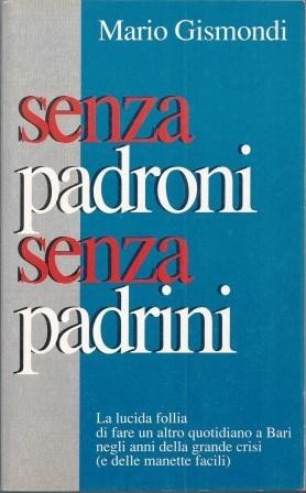 Gismondi, Senza padroni senza padrini