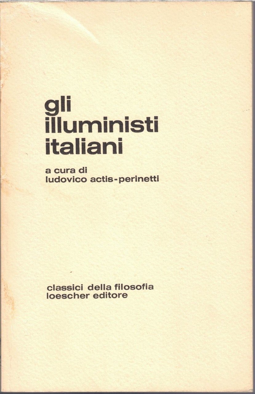 Gli illuministi italiani, a cura di L. Actis-Perinetti