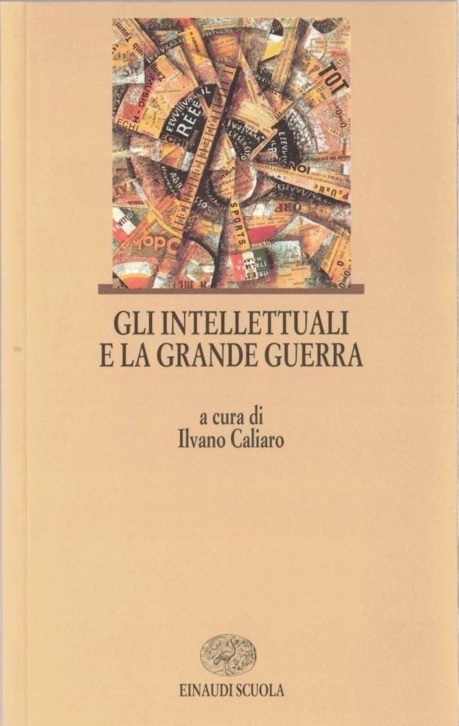 Gli intellettuali e la Grande Guerra, a cura di I. …