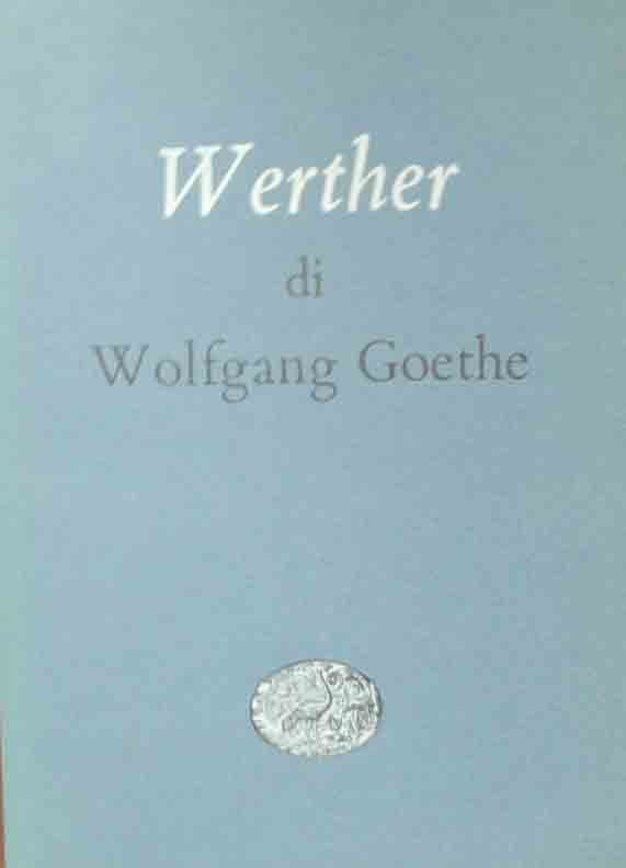 Goethe, I dolori del giovane Werther, traduzione di Spaini