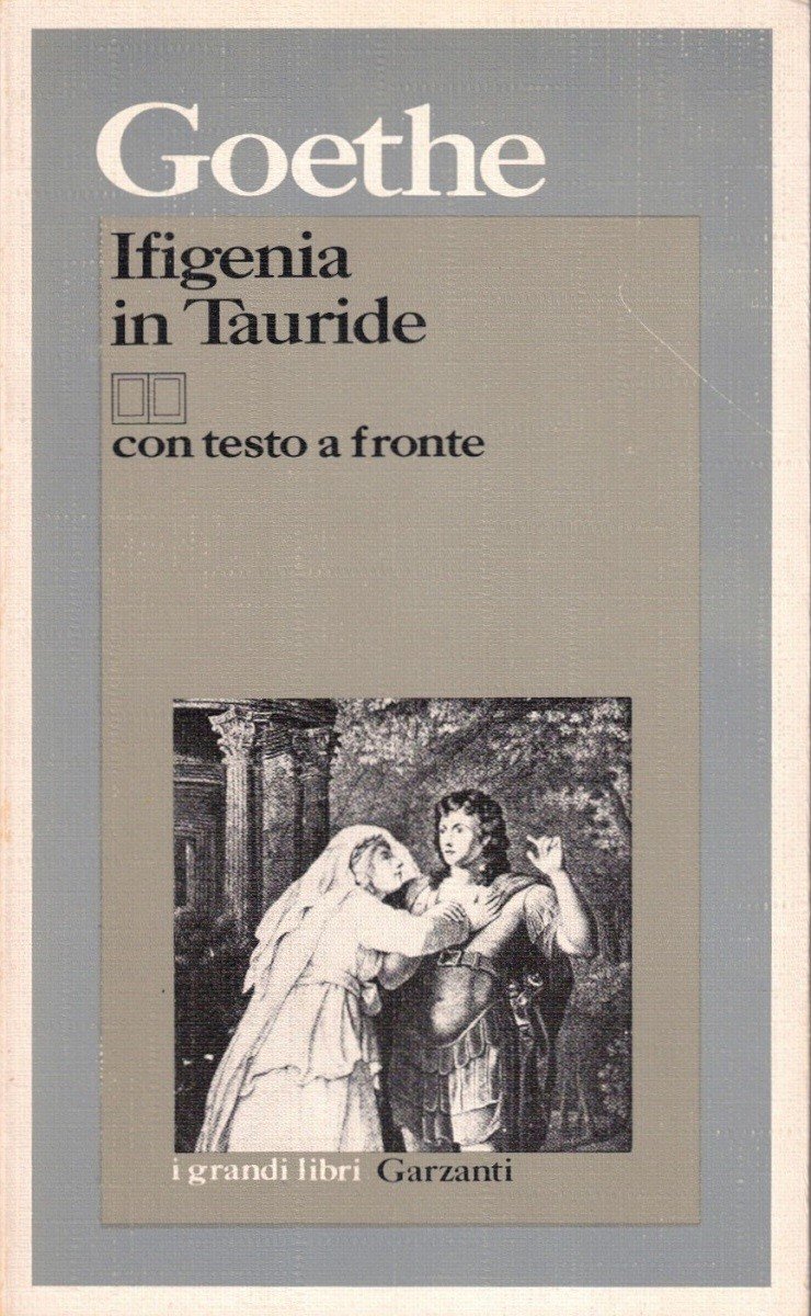 Goethe, Ifigenia in Tauride, introduzione, traduzione e note di R. …