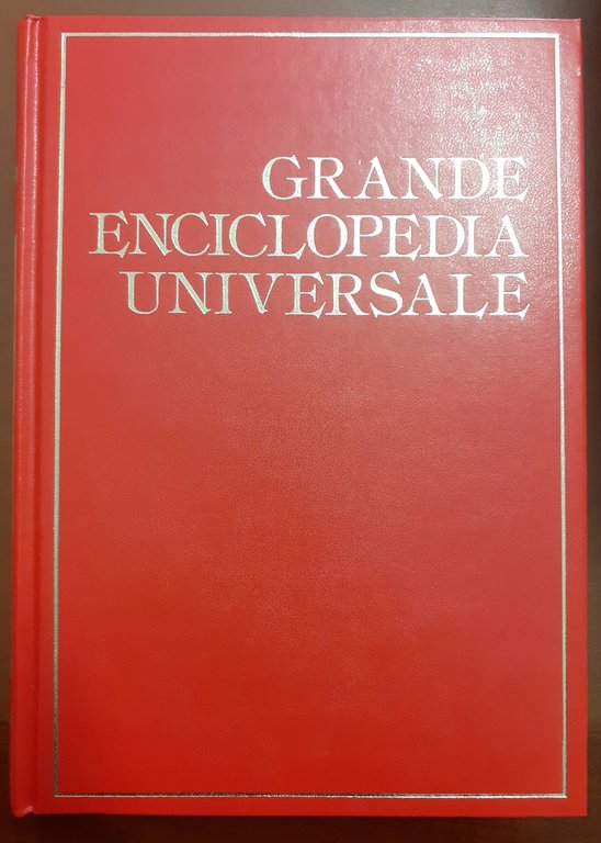 Grande enciclopedia universale delle lettere, delle scienze, delle arti, Edizioni …