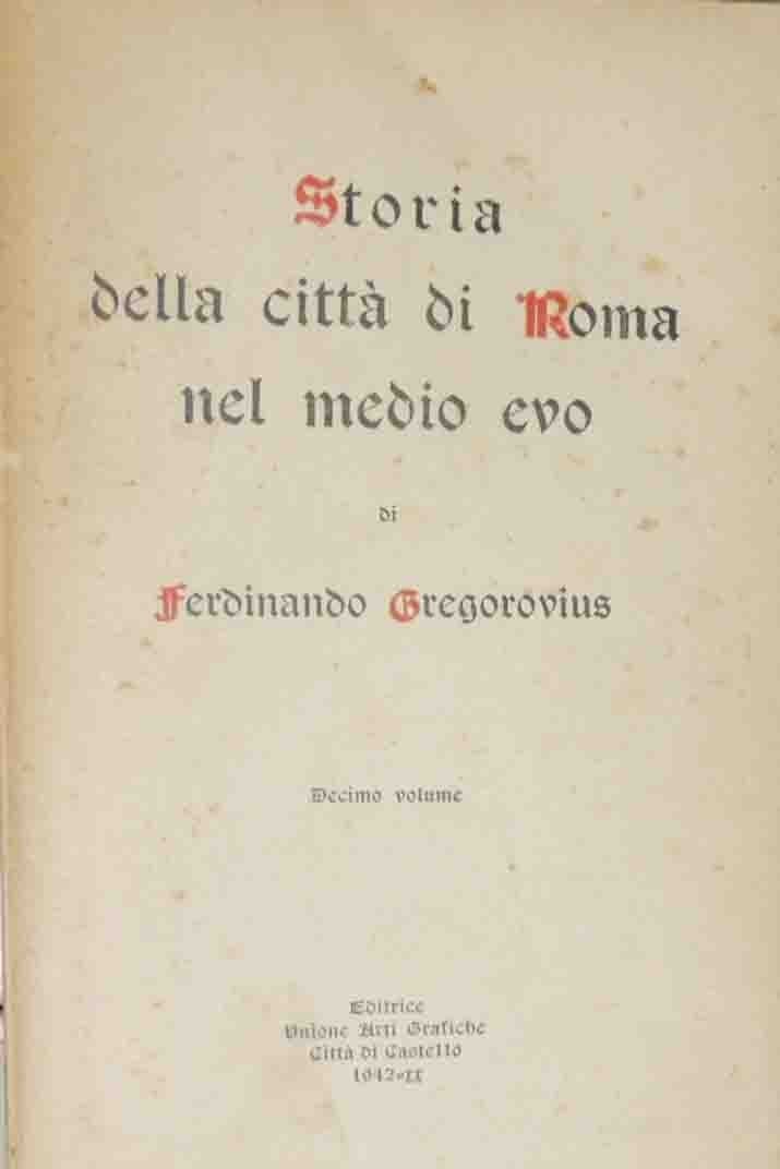 Gregorovius, Storia della città di Roma nel medio evo, Decimo …