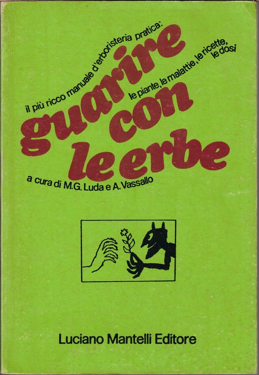 Guarire con le erbe, a cura di M. G. Luda …