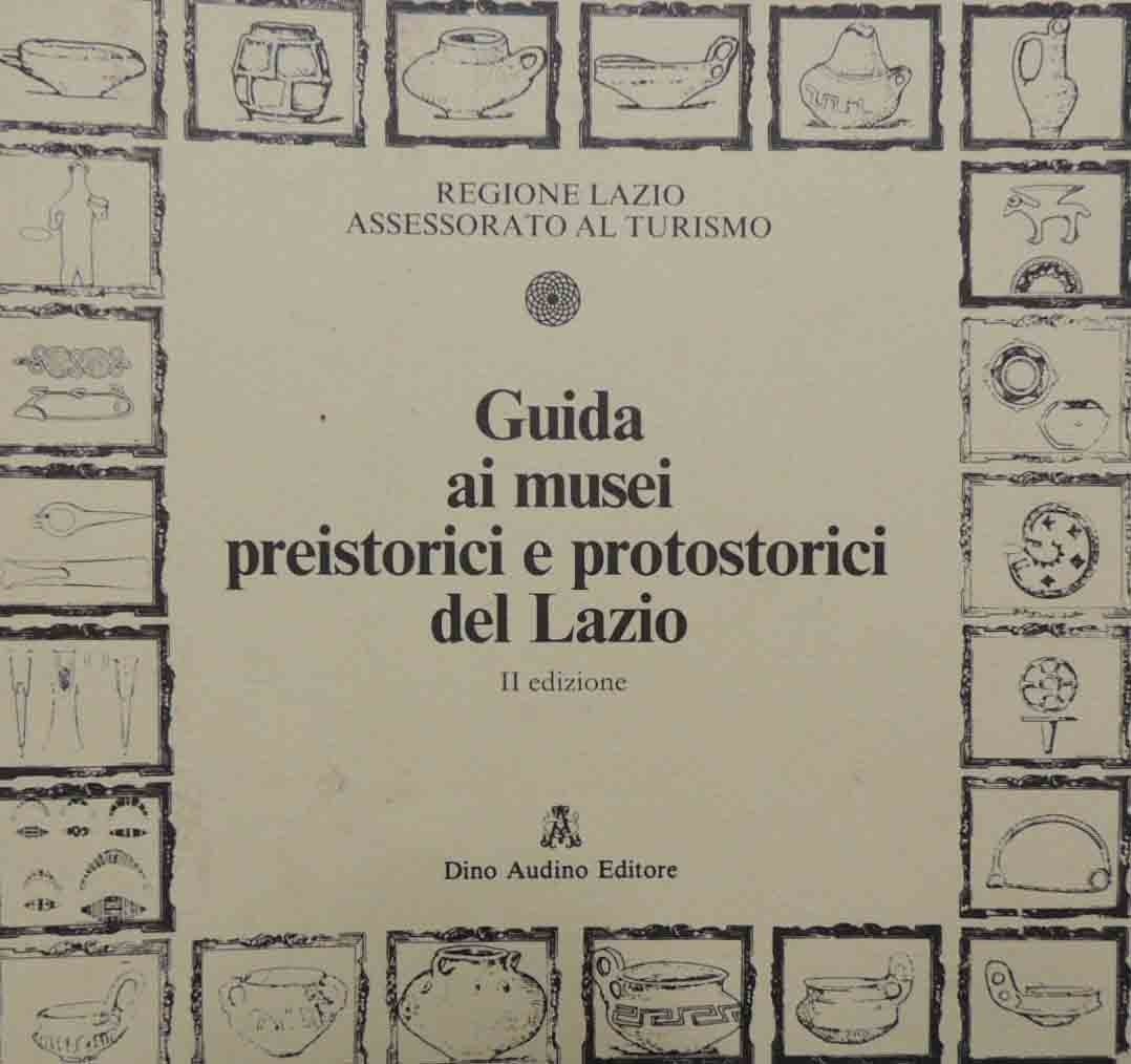 Guida ai musei preistorici e protostorici del Lazio, a cura …