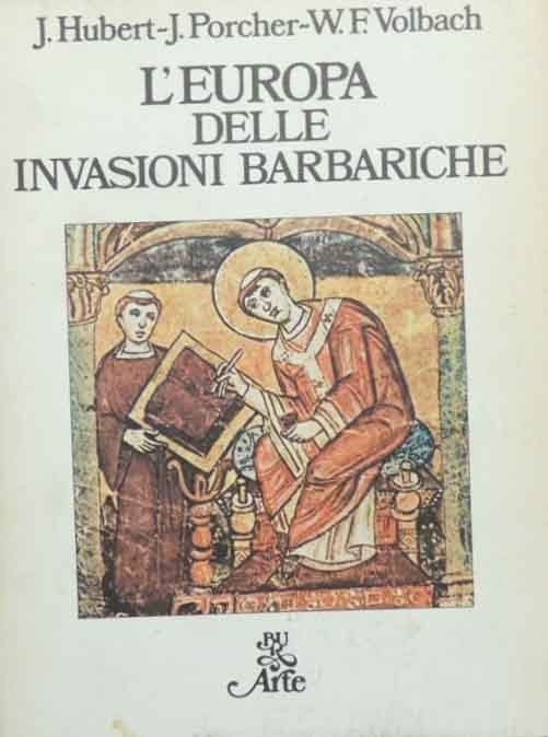 Hubert, Porcher, Volbach, L’Europa delle invasioni barbariche