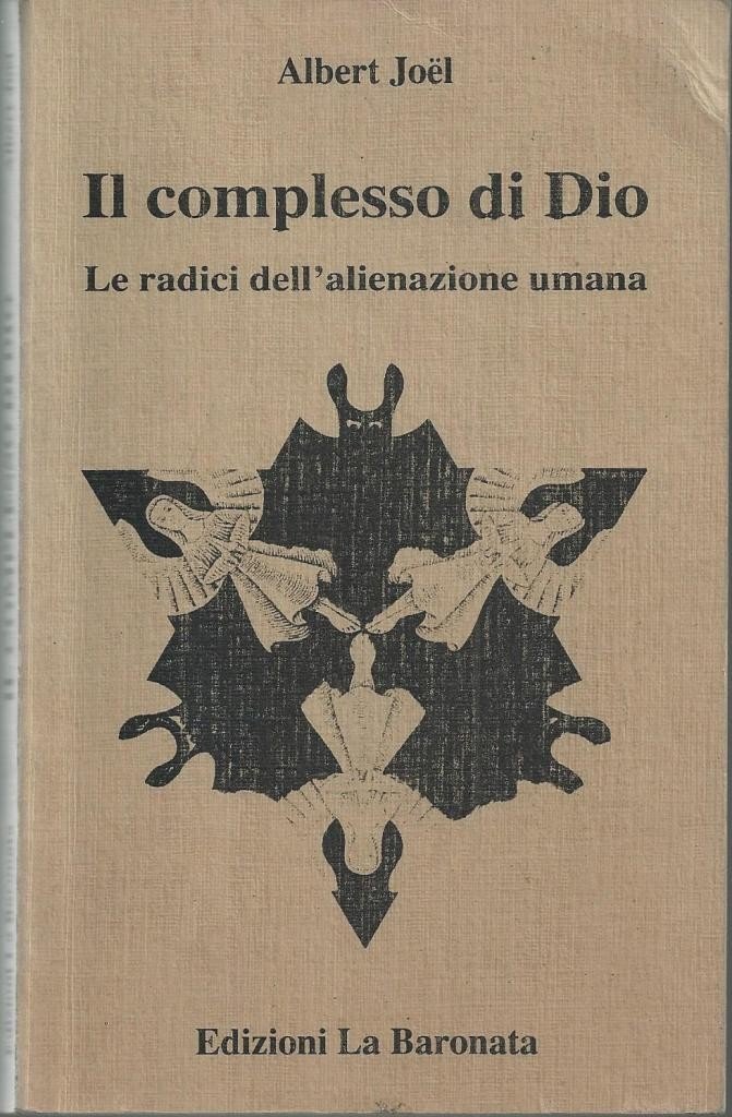 Joel, Il complesso di Dio. Le radici dell’alienazione umana