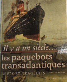 Lagier, Les paquebots transatlantiques. Il y a un siècle. Rêves …