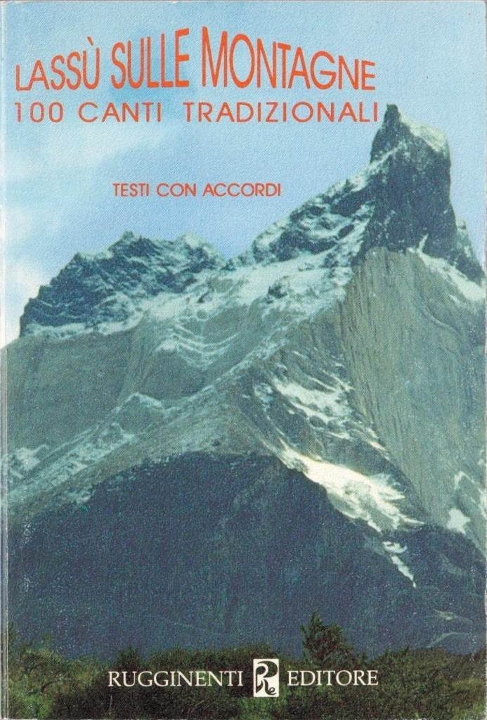 Lassù sulle montagne. 100 canti tradizionali