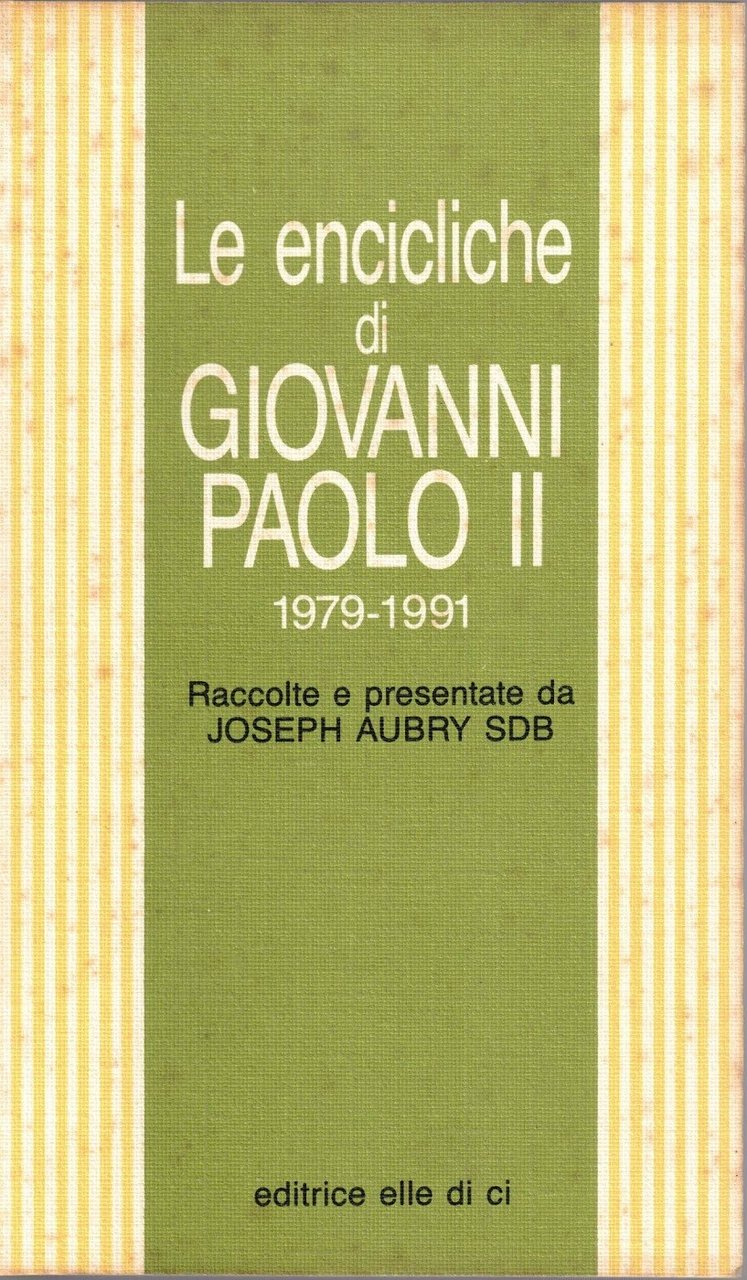 Le encicliche di Giovanni Paolo II. 1979-1991, raccolte e presentate …