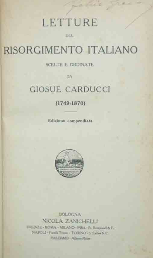 Letture del Risorgimento italiano scelte e ordinate da Giosue Carducci …