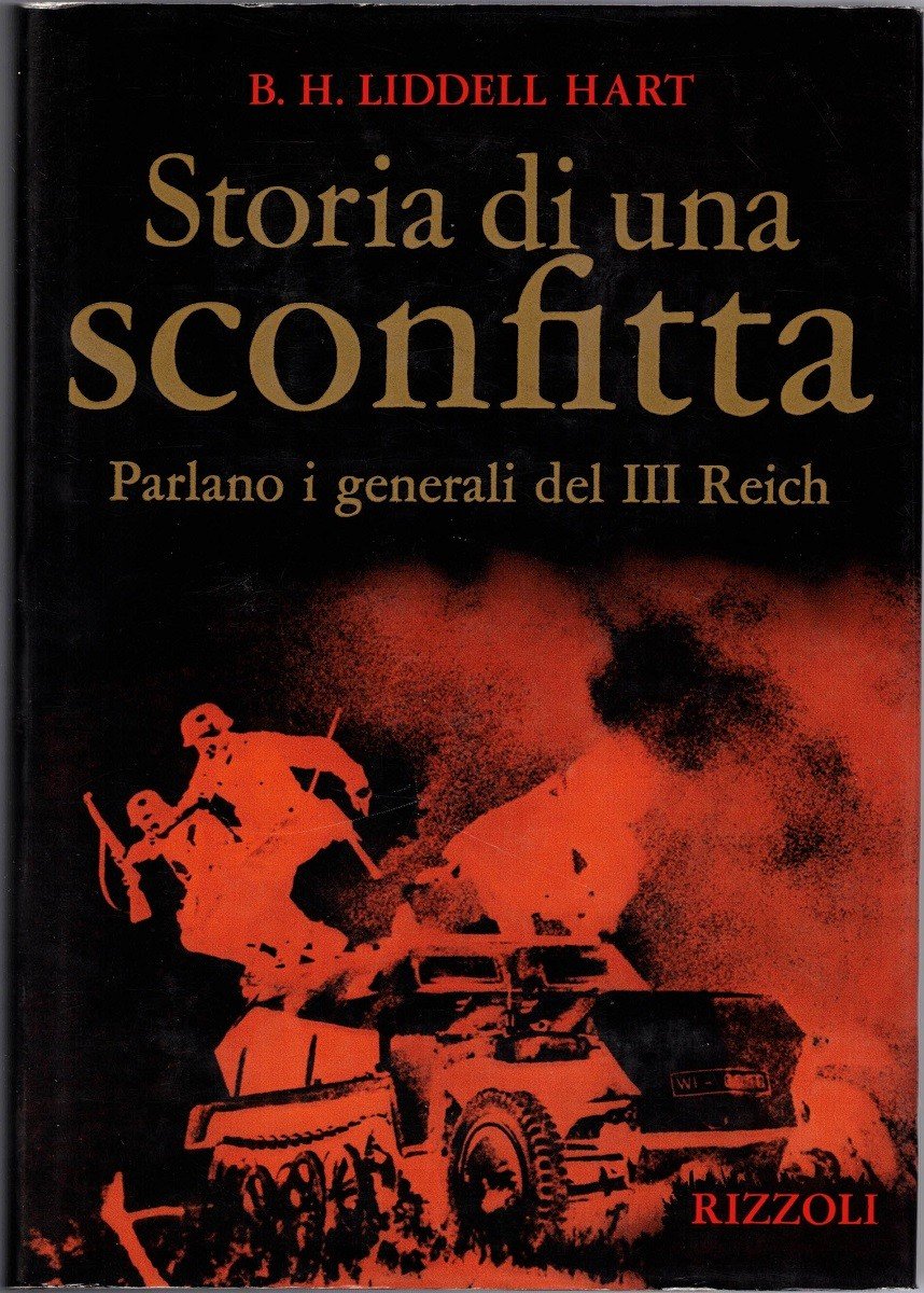 Liddell Hart, Storia di una sconfitta. Parlano i generali del …