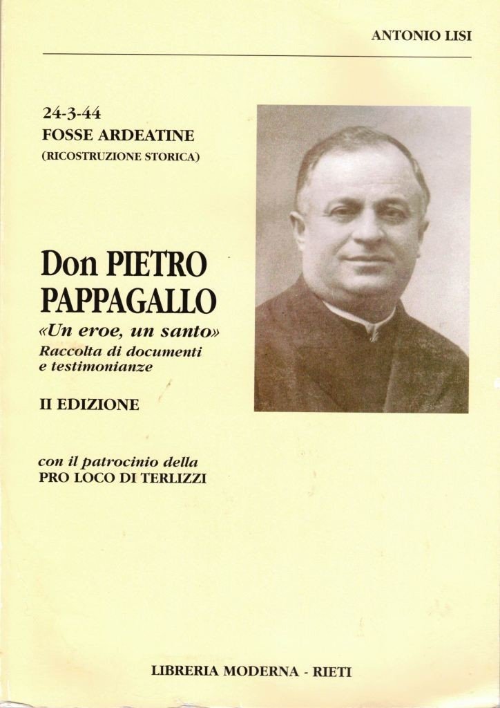 Lisi, Don Pietro Pappagallo. Un eroe, un santo. 24-3-1944 Fosse …