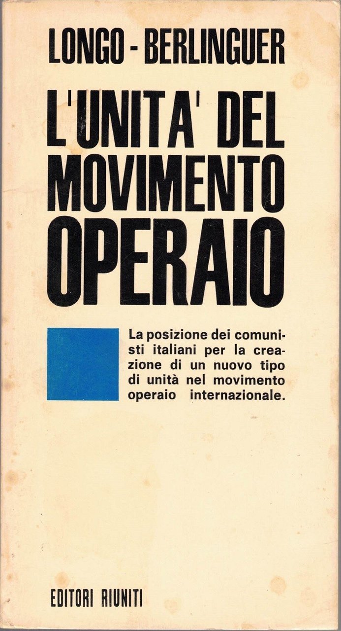 Longo, Berlinguer, L’unità del movimento operaio