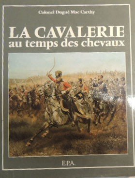 Mac Carthy, La cavalerie au temps des chevaux