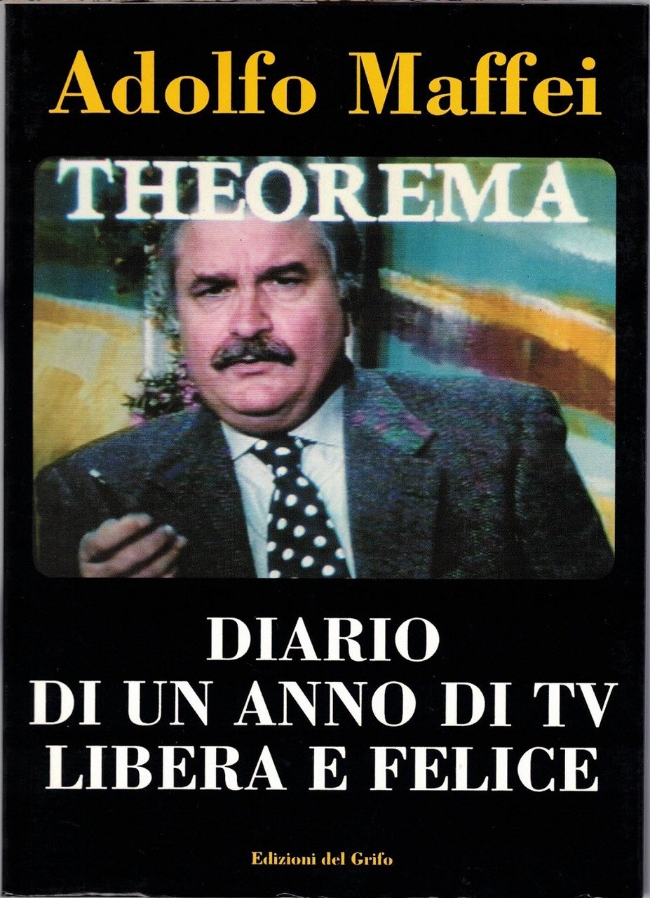 Maffei, Theorema: diario di un anno in Tv libera e …