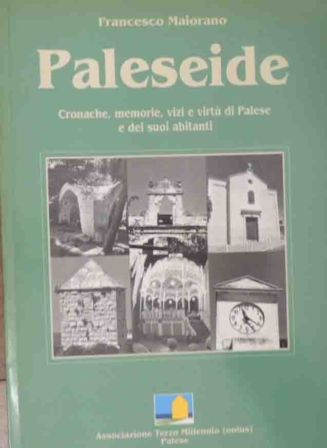 Maiorano, Paleseide. Cronache, memorie, vizi e virtù di Palese e …