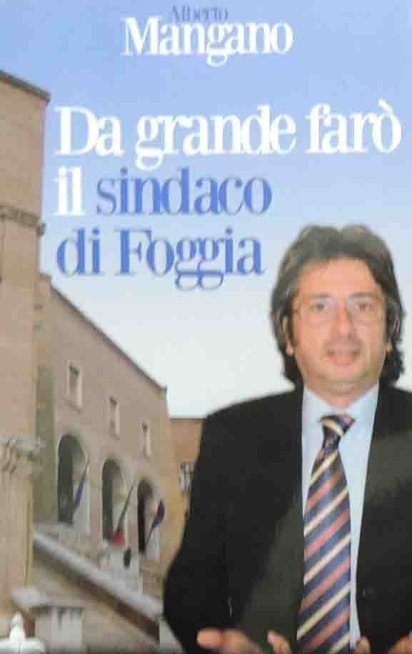 Mangano, Da grande farò il Sindaco di Foggia