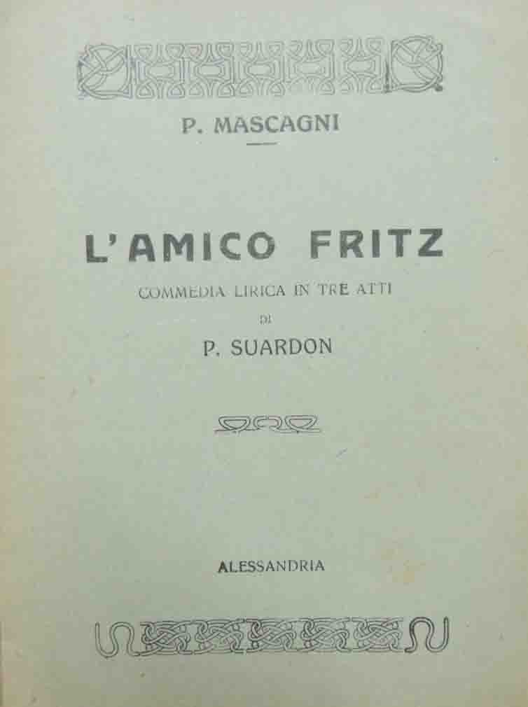 Mascagni, Suardon (N. Daspuro), L’amico Fritz. Commedia lirica in tre …