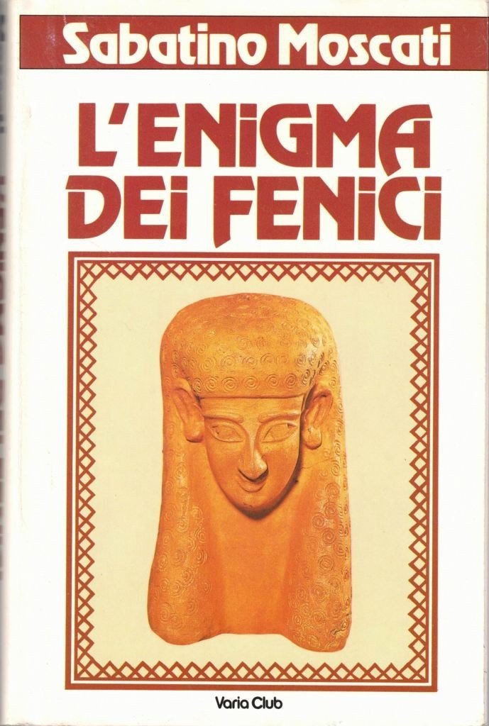 Moscati, L’enigma dei Fenici