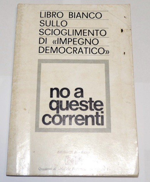 No a queste correnti. Libro bianco sullo scioglimento di "Impegno …