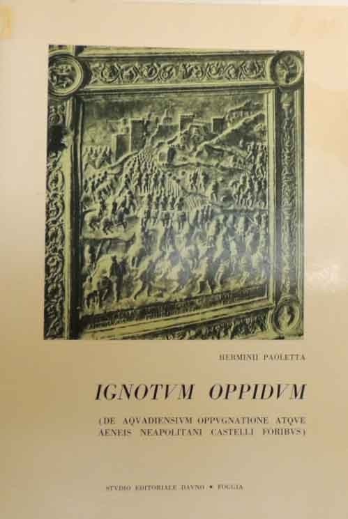 Paoletta, Ignotum Oppidum. De Acquadiensium oppugnatione atque Aeneis Neapolitani castelli …