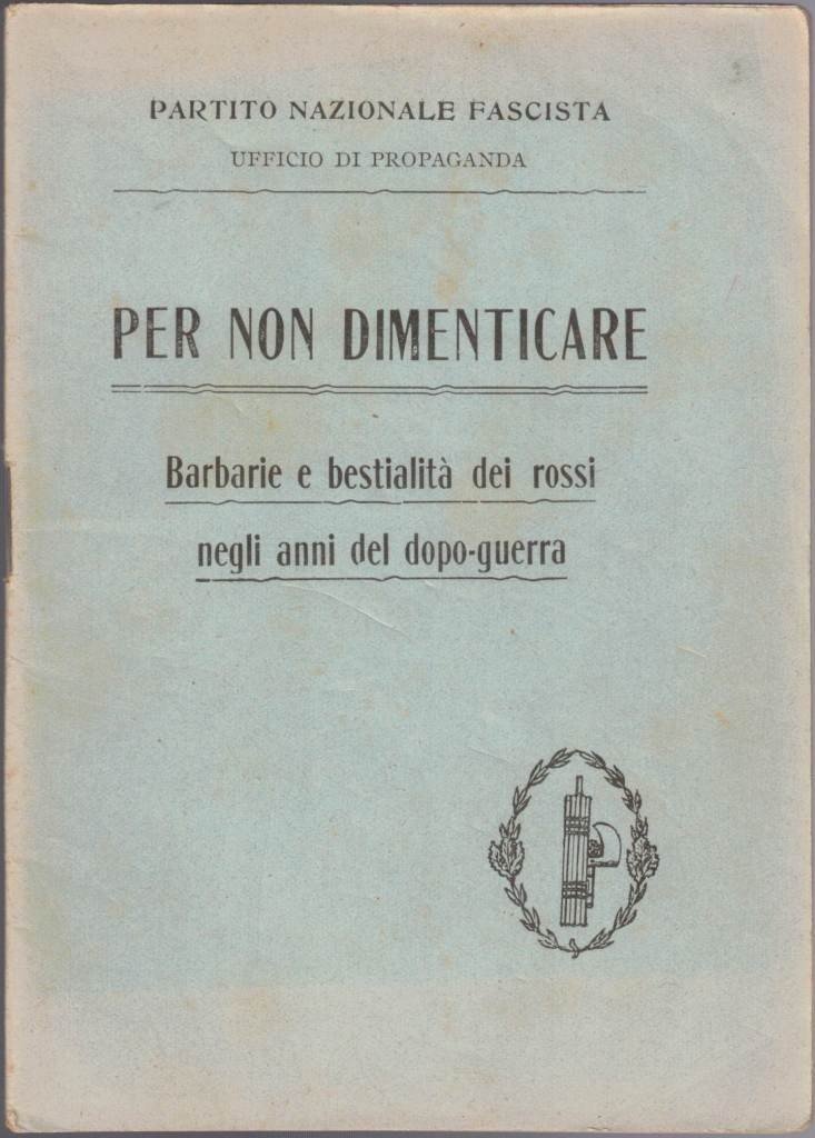 Partito Nazionale Fascista, Per non dimenticare. Barbarie e bestialità dei …