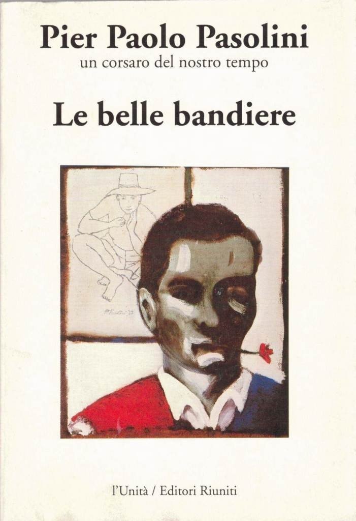 Pasolini, Le belle bandiere