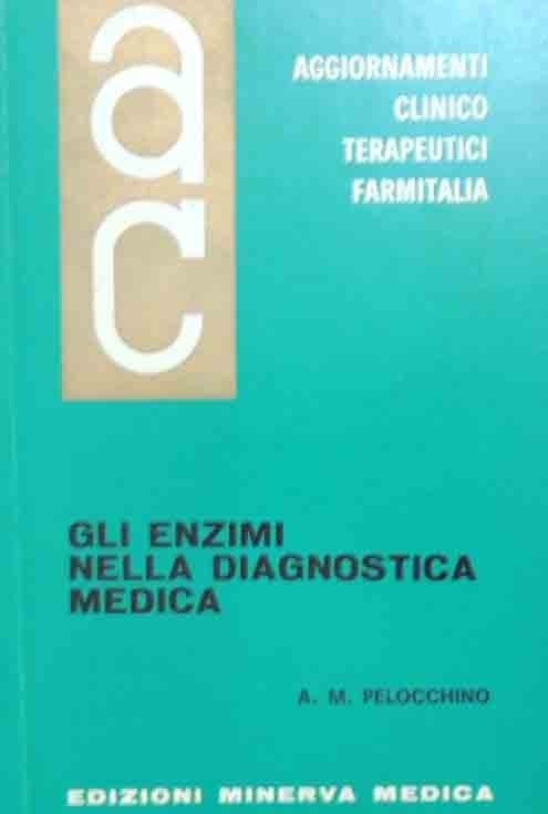 Pelocchino, Gli enzimi nella diagnostica medica, Aggiornamenti Clinicoterapeutici, vol. XI, …