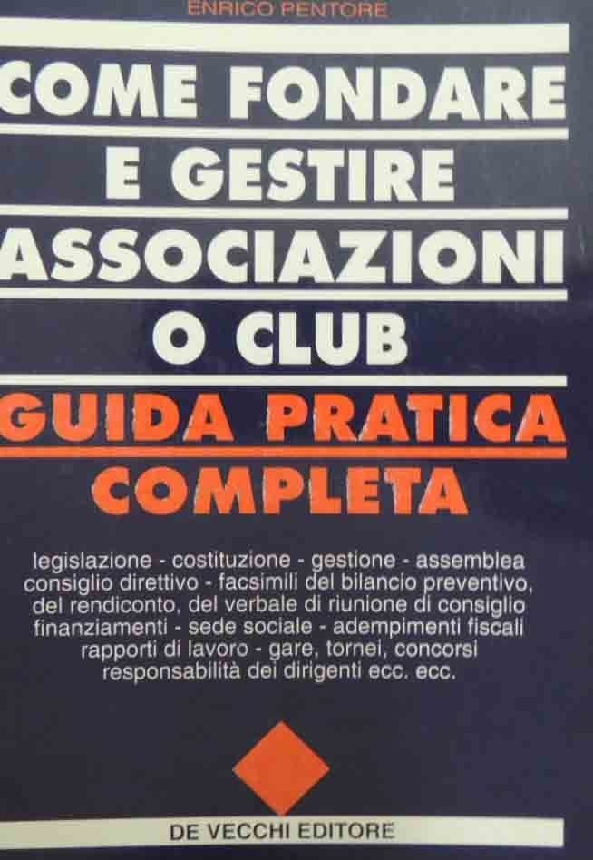 Pentore, Come fondare e gestire associazioni o club. Guida pratica …