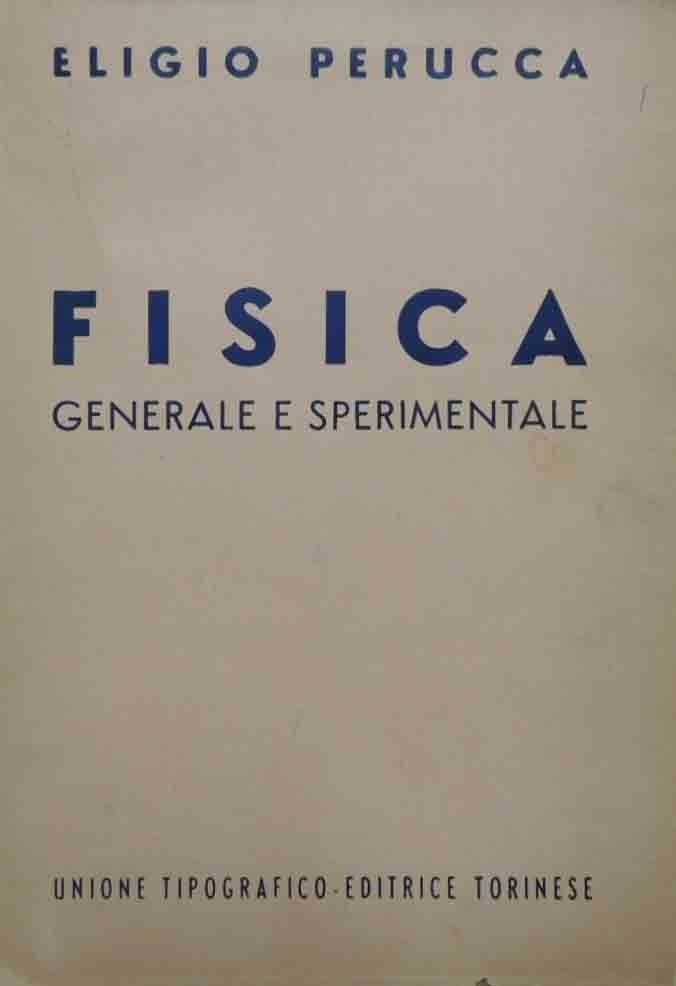 Perucca, Fisica. Generale e sperimentale. Volume secondo. Ottica elettricità e …