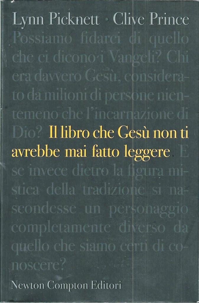 Picknett, Prince, Il libro che Gesù non ti avrebbe mai …