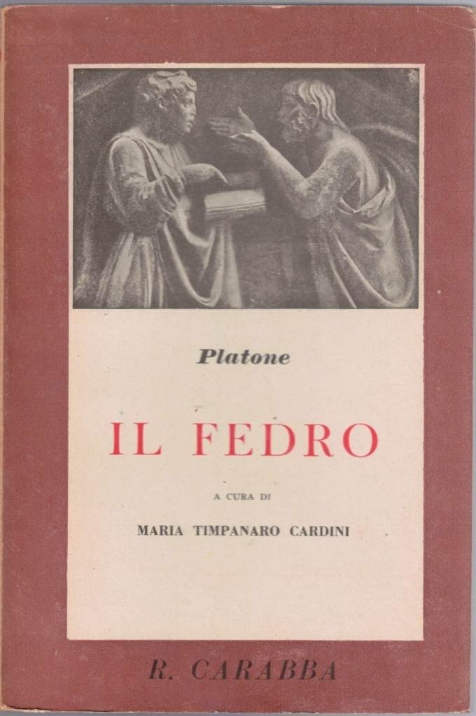 Platone, Il Fedro, a cura di M. Timpanaro Cardini