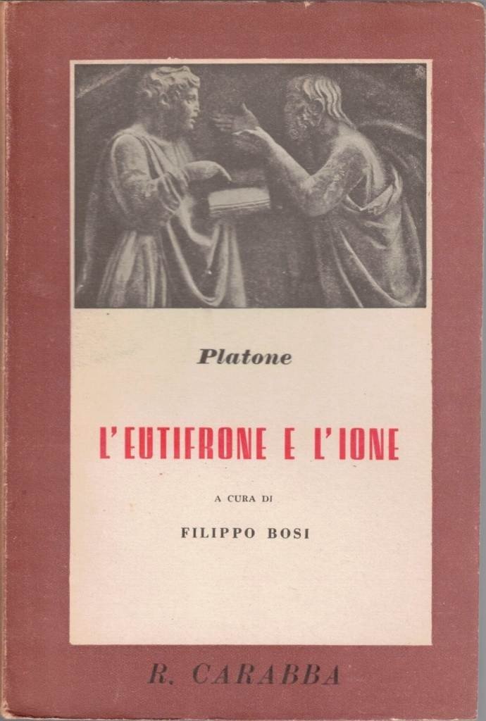 Platone, L’Eutifrone e l’Ione, introduzione e traduzione di F. Bosi