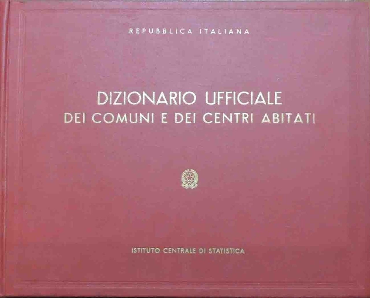 Repubblica Italiana, Dizionario ufficiale dei comuni e dei centri, 1955 …