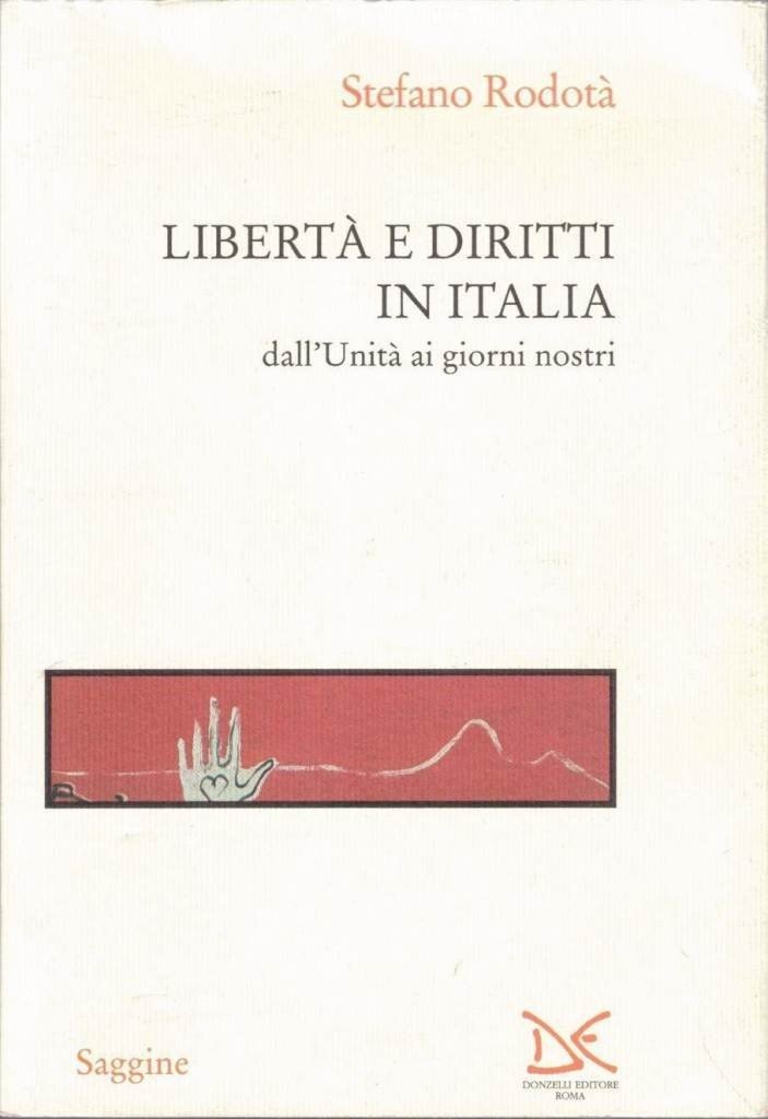 Rodotà, Libertà e diritti in Italia dall’Unità ai giorni nostri