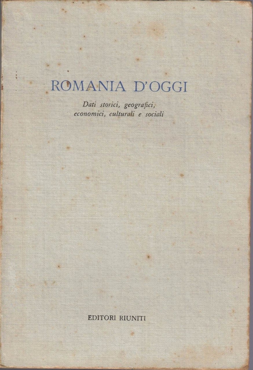 Romania d’oggi. Dati storici, geografici, economici, culturali e sociali