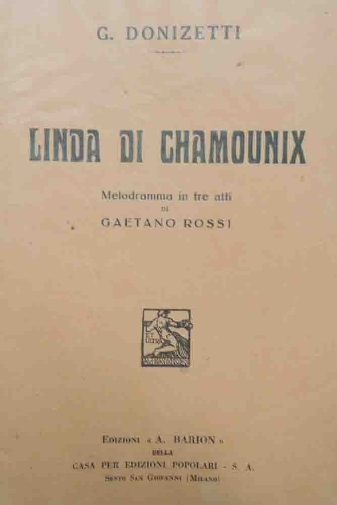 Rossi, Donizetti, Linda di Chamounix. Melodramma in tre atti