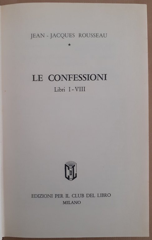 Rousseau, Le confessioni. Libri I-VIII