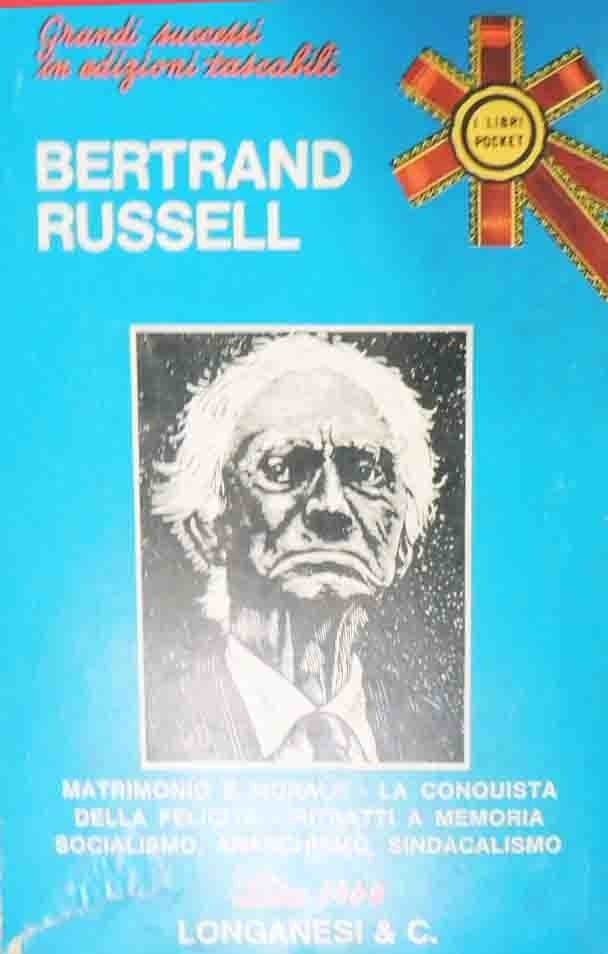 Russel, Matrimonio e morale. La conquista della felicità. Ritratti a …