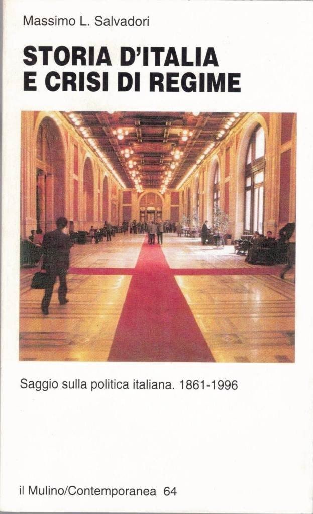 Salvadori, Storia d’Italia e crisi di regime. Saggio sulla politica …