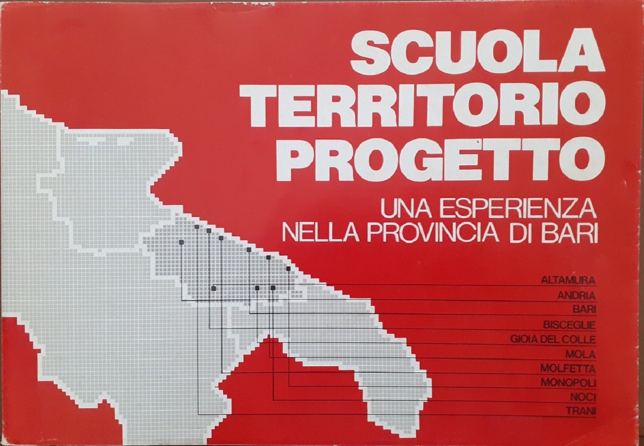 Scuola territorio progetto. Una esperienza nella Provincia di Bari 1975-80, …