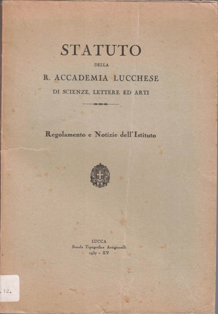 Statuto della R. Accademia Lucchese di Scienze Lettere ed Arti. …