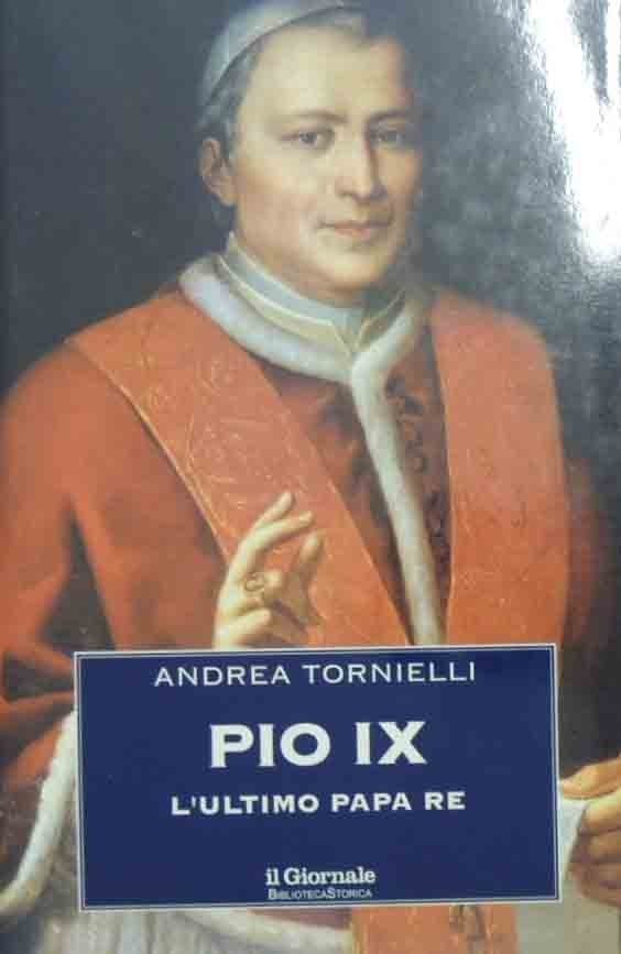 Tornielli, Pio IX. L’ultimo Papa Re