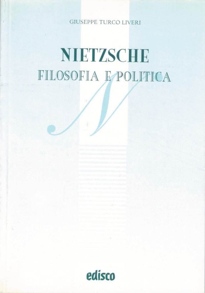 Turco Liveri, Nietzsche. Filosofia e politica