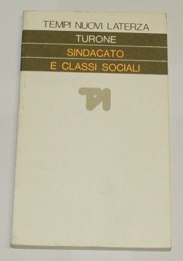 Turone, Sindacato e classi sociali. Fra autunno caldo e compromesso …