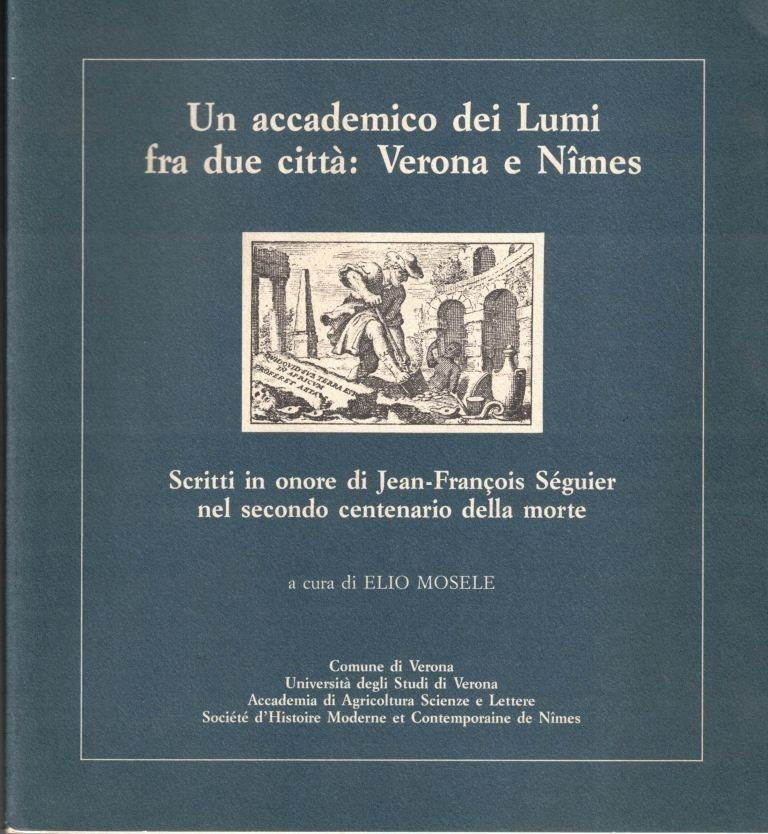 Un accademico dei Lumi fra due città: Verona e Nimes. …
