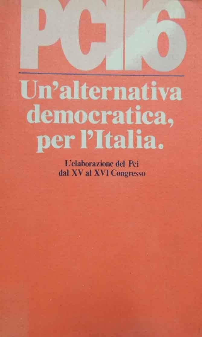 Un’alternativa democratica per l’Italia. L’elaborazione del PCI dal XV al …