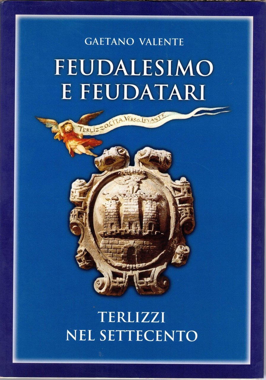 Valente, Feudalesimo e feudatari. In sette secoli di storia di …