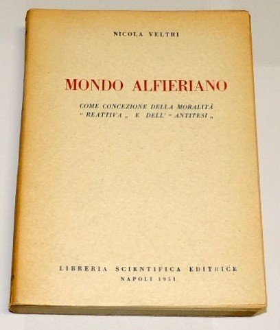 Veltri, Mondo alfieriano come concezione della moralità "reattiva" e dell'"antitesi"